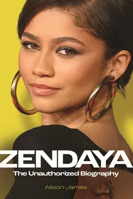 Zendaya : La biographie non autorisée - Zendaya: The Unauthorized Biography