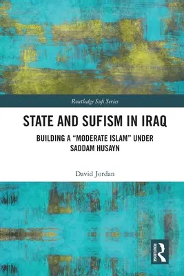 État et soufisme en Irak : La construction d'un islam modéré » sous Saddam Husayn » - State and Sufism in Iraq: Building a Moderate Islam