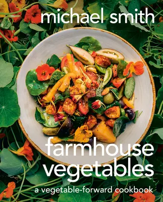 Les légumes de la ferme : Un livre de cuisine à base de légumes - Farmhouse Vegetables: A Vegetable-Forward Cookbook