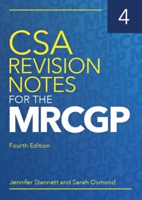 CSA Revision Notes for the MRCGP, quatrième édition (Stannett Jennifer (GP in Bristol)) - CSA Revision Notes for the MRCGP, fourth edition (Stannett Jennifer (GP in Bristol))