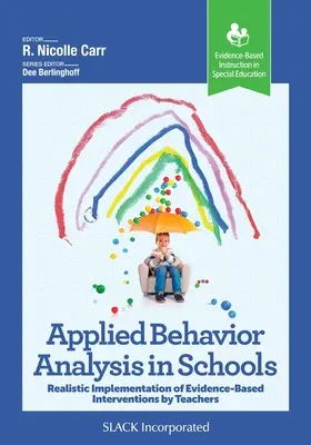 L'analyse appliquée du comportement à l'école : Mise en œuvre réaliste d'interventions fondées sur des données probantes par les enseignants - Applied Behavior Analysis in Schools: Realistic Implementation of Evidence-Based Interventions by Teachers