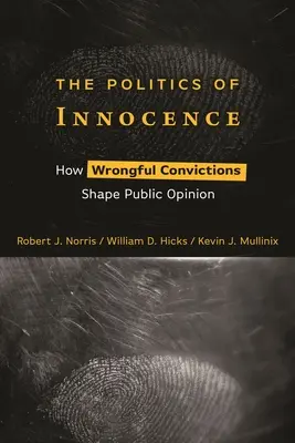La politique de l'innocence : Comment les condamnations injustifiées façonnent l'opinion publique - The Politics of Innocence: How Wrongful Convictions Shape Public Opinion