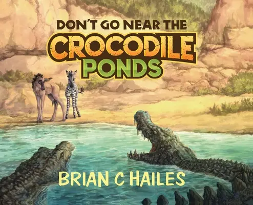 Ne vous approchez pas des étangs à crocodiles - Don't Go Near the Crocodile Ponds