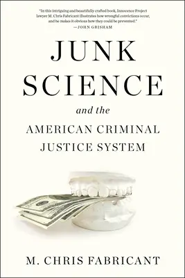 La science de la malbouffe et le système de justice pénale américain - Junk Science and the American Criminal Justice System