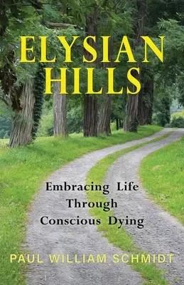 Elysian Hills : Embrasser la vie par la mort consciente - Elysian Hills: Embracing Life Through Conscious Dying
