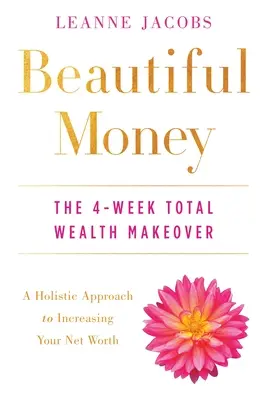 Beautiful Money : La transformation totale de la richesse en 4 semaines - Beautiful Money: The 4-Week Total Wealth Makeover