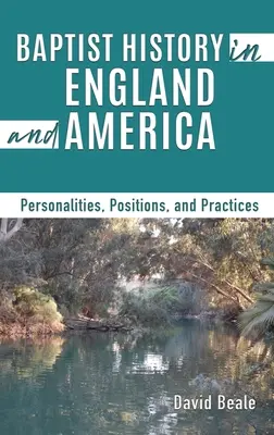 L'histoire des baptistes en Angleterre et en Amérique : Personnalités, positions et pratiques - Baptist History in England and America: Personalities, Positions, and Practices