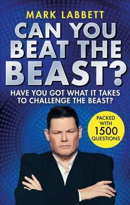 La bête peut-elle être vaincue? : Avez-vous ce qu'il faut pour défier la bête ? - Can You Beat the Beast?: Have You Got What It Takes to Challenge the Beast?