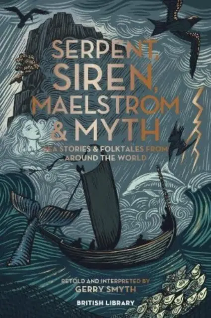 Serpent, Sirène, Maelström et Mythe - Histoires de mer et contes populaires du monde entier - Serpent, Siren, Maelstrom & Myth - Sea Stories and Folktales from Around the World