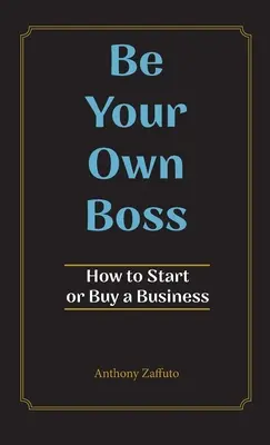 Be Your Own Boss : How to Start or Buy a Business (en anglais) - Be Your Own Boss: How to Start or Buy a Business