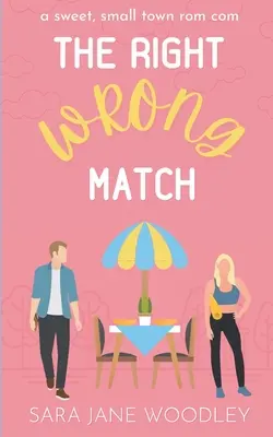 Le bon et le mauvais choix : Une douce comédie romantique de petite ville - The Right Wrong Match: A Sweet, Small Town Romantic Comedy