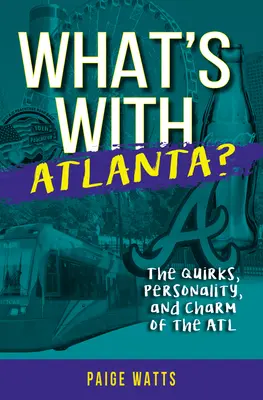 L'homme qui détestait marcher - Le sentier de la côte sud-ouest Les bizarreries, la personnalité et le charme de l'ATL - What's with Atlanta?: The Quirks, Personality, and Charm of the ATL