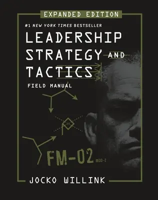 Stratégie et tactique du leadership : Manuel de terrain - Édition élargie - Leadership Strategy and Tactics: Field Manual Expanded Edition