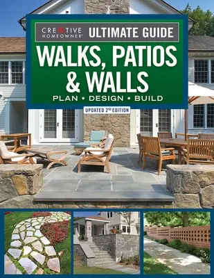 Ultimate Guide to Walks, Patios & Walls, Updated 2nd Edition : Planifier - Concevoir - Construire - Ultimate Guide to Walks, Patios & Walls, Updated 2nd Edition: Plan - Design - Build