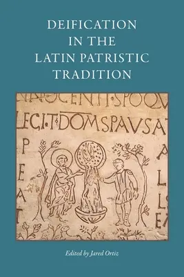 La déification dans la tradition patristique latine - Deification in the Latin Patristic Tradition