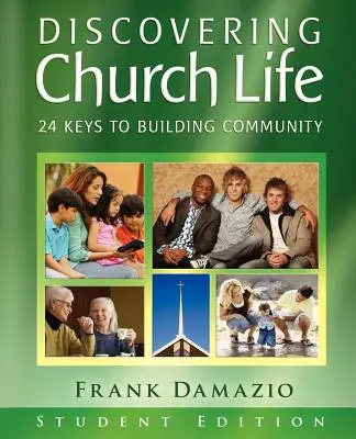 Découvrir la vie de l'église : 24 clés pour construire une communauté - Édition pour étudiants - Discovering Church Life: 24 Keys to Building Community - Student Edition