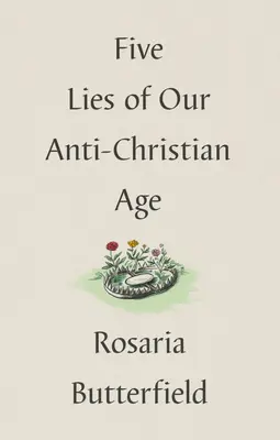 Cinq mensonges de notre époque anti-chrétienne - Five Lies of Our Anti-Christian Age