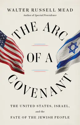 L'arc d'une alliance : Les États-Unis, Israël et le destin du peuple juif - The Arc of a Covenant: The United States, Israel, and the Fate of the Jewish People