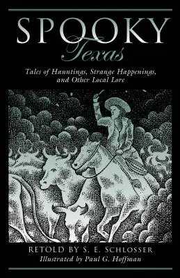 L'effrayant Texas : Histoires de hantises, d'événements étranges et d'autres histoires locales - Spooky Texas: Tales of Hauntings, Strange Happenings, and Other Local Lore