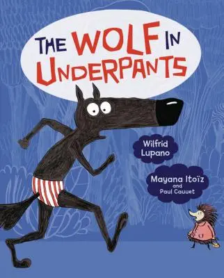 Le loup en slip - The Wolf in Underpants