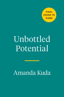 Unbottled Potential : Rompre avec l'alcool et accéder à votre meilleure vie - Unbottled Potential: Break Up with Alcohol and Break Through to Your Best Life