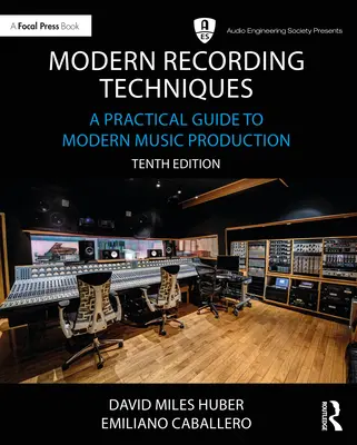 Techniques d'enregistrement modernes : Un guide pratique de la production musicale moderne - Modern Recording Techniques: A Practical Guide to Modern Music Production