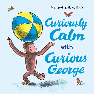 Curieusement calme avec Curious George - Curiously Calm with Curious George