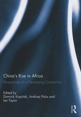 L'essor de la Chine en Afrique : Perspectives sur une connexion en développement - China's Rise in Africa: Perspectives on a Developing Connection