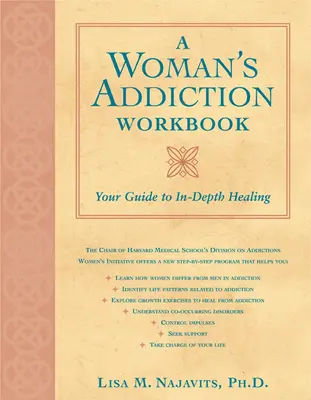 A Woman's Addiction Workbook : Votre guide pour un rétablissement en profondeur - A Woman's Addiction Workbook: Your Guide to In-Depth Recovery