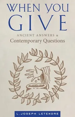 Quand vous donnez : Réponses anciennes et questions contemporaines - When You Give: Ancient Answers and Contemporary Questions