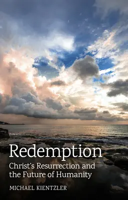 La rédemption : La résurrection du Christ et l'avenir de l'humanité - Redemption: Christ's Resurrection and the Future of Humanity