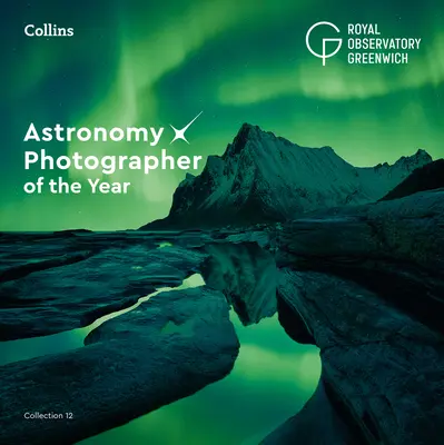 Photographe d'astronomie de l'année : Collection 12 - Astronomy Photographer of the Year: Collection 12