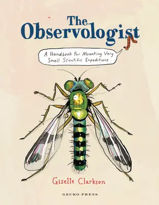 L'Observologue : Un manuel pour monter de très petites expéditions scientifiques - The Observologist: A Handbook for Mounting Very Small Scientific Expeditions