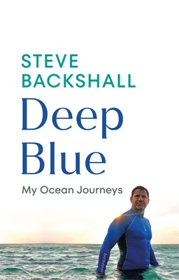 Bleu profond : Mes voyages dans l'océan - Deep Blue: My Ocean Journeys