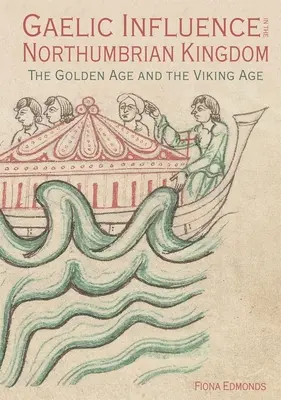 L'influence gaélique dans le royaume de Northumbrie : L'âge d'or et l'âge des Vikings - Gaelic Influence in the Northumbrian Kingdom: The Golden Age and the Viking Age