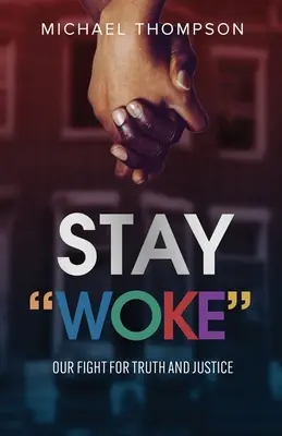 Stay Woke : Notre combat pour la vérité et la justice - Stay Woke: Our Fight for Truth and Justice