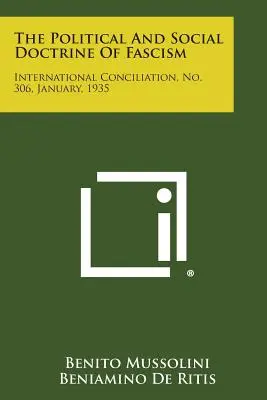 La doctrine politique et sociale du fascisme : Conciliation internationale, n° 306, janvier 1935 - The Political and Social Doctrine of Fascism: International Conciliation, No. 306, January, 1935