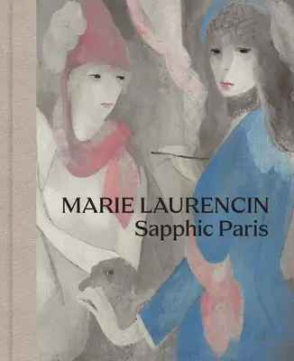 Marie Laurencin : Paris saphique - Marie Laurencin: Sapphic Paris