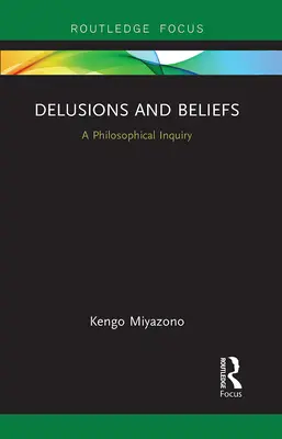 Délires et croyances : Une enquête philosophique - Delusions and Beliefs: A Philosophical Inquiry