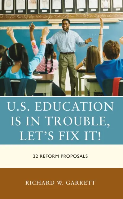 L'éducation américaine est en difficulté : 22 propositions de réforme - U.S. Education Is in Trouble, Let's Fix It!: 22 Reform Proposals