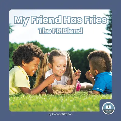 Mon ami a des frites : Le mélange Fr - My Friend Has Fries: The Fr Blend