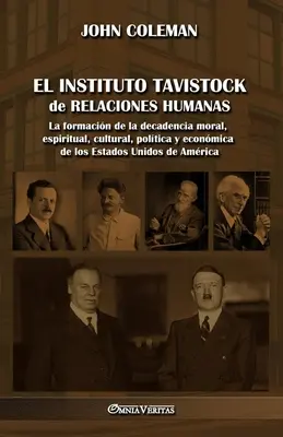 L'Instituto Tavistock de Relaciones Humanas : La formation de la décadence morale, spirituelle, culturelle, politique et économique des États-Unis d'Amérique. - El Instituto Tavistock de Relaciones Humanas: La formacin de la decadencia moral, espiritual, cultural, poltica y econmica de los Estados Unidos de