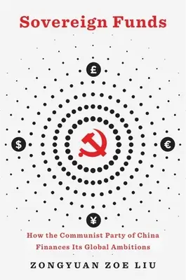 Fonds souverains : Comment le Parti communiste chinois finance ses ambitions mondiales - Sovereign Funds: How the Communist Party of China Finances Its Global Ambitions