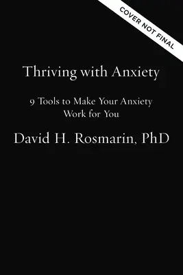 S'épanouir avec l'anxiété : 9 outils pour faire travailler votre anxiété pour vous - Thriving with Anxiety: 9 Tools to Make Your Anxiety Work for You