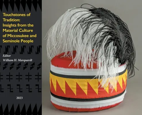 Pierres de touche de la tradition : La culture matérielle des Miccosukee et des Seminole : une source d'inspiration - Touchstones of Tradition: Insights From The Material Culture of Miccosukee and Seminole People