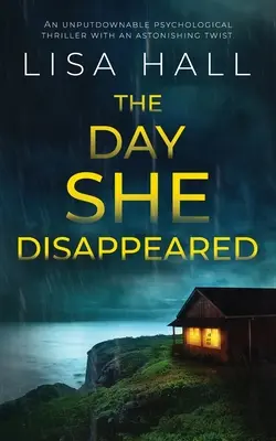 THE DAY SHE DISAPPEARED - un thriller psychologique captivant avec un rebondissement étonnant. - THE DAY SHE DISAPPEARED an unputdownable psychological thriller with an astonishing twist