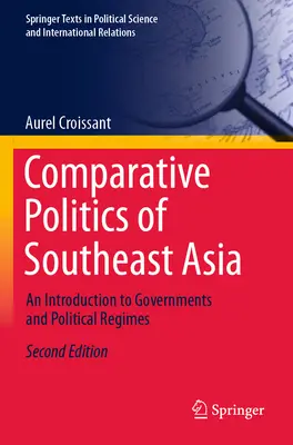 Politique comparée de l'Asie du Sud-Est : Une introduction aux gouvernements et aux régimes politiques - Comparative Politics of Southeast Asia: An Introduction to Governments and Political Regimes
