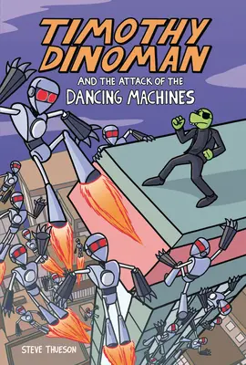 Timothy Dinoman et l'attaque des machines à danser : Livre 2 - Timothy Dinoman and the Attack of the Dancing Machines: Book 2