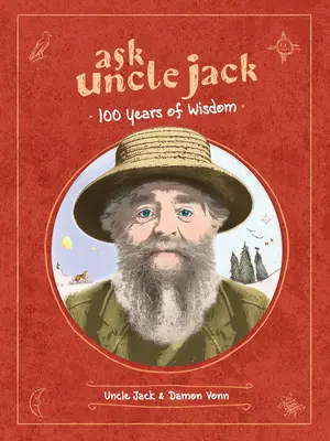 Demandez à l'oncle Jack : 100 ans de sagesse - Ask Uncle Jack: 100 Years of Wisdom