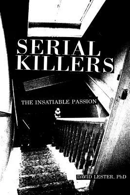 Les tueurs en série : La passion insatiable - Serial Killers: The Insatiable Passion